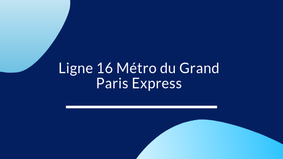 Ligne 16 Métro du Grand Paris Express